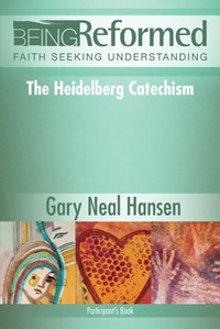 Cover, Being Reformed: The Heidelberg Catechism